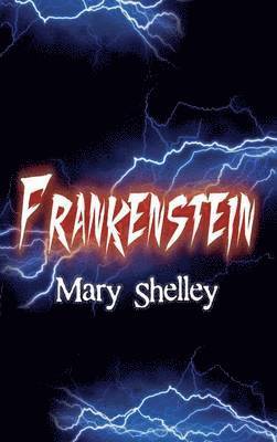 Mary Wollstonecraft Shelley - Frankenstein, Inbunden