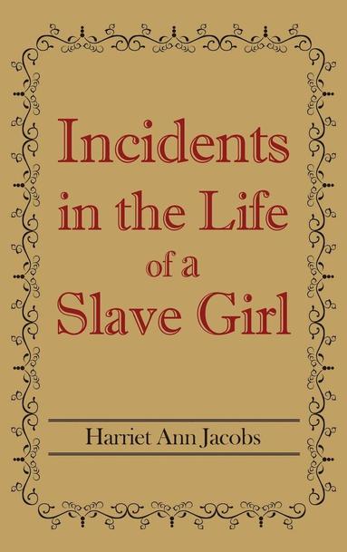 Harriet Ann Jacobs - Incidents in the Life of a Slave Girl, Inbunden