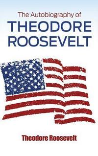 bokomslag The Autobiography of Theodore Roosevelt