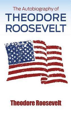 The Autobiography of Theodore Roosevelt 1