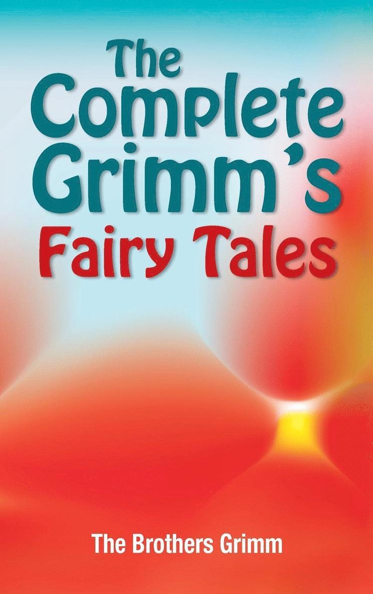The Brothers Grimm - Complete Grimm's Fairy Tales, Inbunden