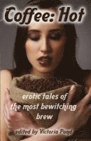 Coffee: Hot: Erotic Tales of The Most Bewitching Brew, Häftad