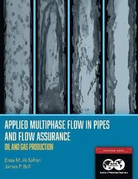 bokomslag Applied Multiphase Flow in Pipes and Flow Assurance - Oil and Gas Production