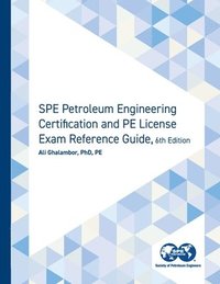 bokomslag SPE Petroleum Engineering Certification and PE License Exam Reference Guide, Sixth Edition