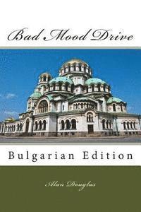 Alan Douglas - Bad Mood Drive: Bulgarian Edition, Häftad