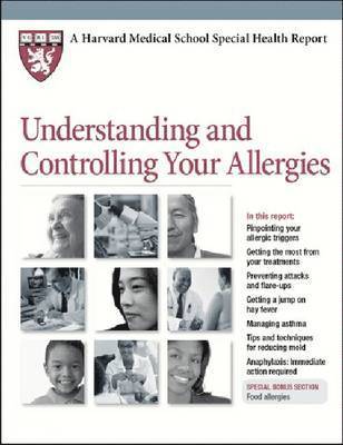 Harvard Health Publications - Understanding and Controlling Your Allergies, Häftad