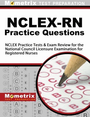Mometrix Nursing Certification Test Team - Nclex-RN Practice Questions: NCLEX Practice Tests & Exam Review for the National Council Licensure Examination for Registered Nurses, Häftad