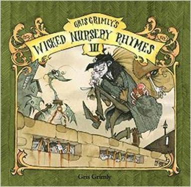 bokomslag Gris Grimly's Wicked Nursery Rhymes Iii