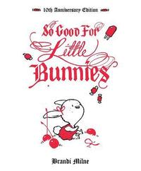 bokomslag So Good For Little Bunnies: 10th Anniversary Edition