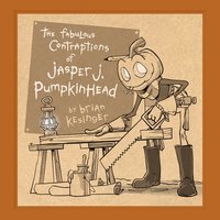 bokomslag The Fabulous Contraptions of Jasper J. Pumpkinhead