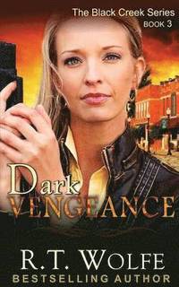 bokomslag Dark Vengeance (The Black Creek Series, Book 3)