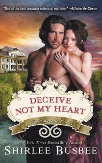 bokomslag Deceive Not My Heart (the Louisiana Ladies Series, Book 1)