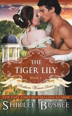 bokomslag The Tiger Lily (The Southern Women Series, Book 1)