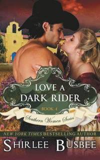 bokomslag Love A Dark Rider (The Southern Women Series, Book 4)