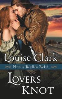 bokomslag Lover's Knot (Hearts of Rebellion Series, Book 2)