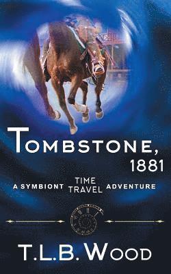 Tombstone, 1881 (The Symbiont Time Travel Adventures Series, Book 2) 1