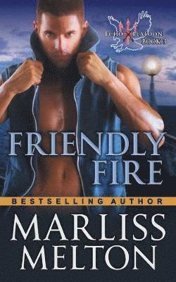 Friendly Fire (The Echo Platoon Series, Book 3) 1