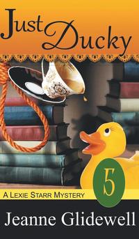 bokomslag Just Ducky (A Lexie Starr Mystery, Book 5)