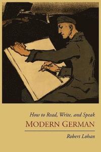 bokomslag How to Read, Write, and Speak Modern German