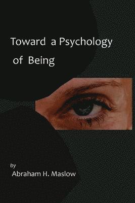 Toward a Psychology of Being-Reprint of 1962 Edition First Edition 1