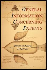 bokomslag General Information Concerning Patents [Patents and How to Get One