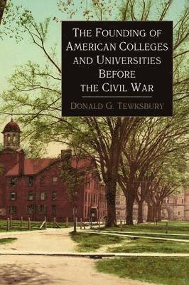 bokomslag The Founding of American Colleges and Universities Before the Civil War