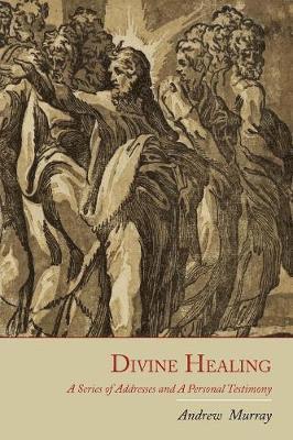 Andrew Murray - Divine Healing, Häftad