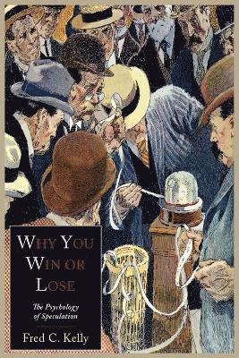 Fred C Kelly, Fred C. Kelly - Why You Win or Lose, Häftad