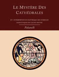 bokomslag Le Mystere Des Cathedrales Et L'Interpretation Esoterique Des Symboles Hermetiques Du Grand-Oeuvre