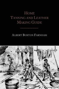 bokomslag Home Tanning and Leather Making Guide