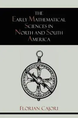 Florian Cajori - Early Mathematical Sciences in North and South America, Häftad. Tillgänglighet: Lägg i varukorg