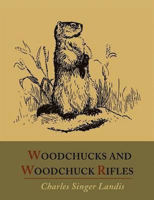 bokomslag Woodchucks and Woodchuck Rifles [Illustrated Edition]