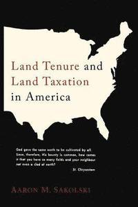 bokomslag Land Tenure and Land Taxation in America