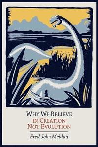 bokomslag Why We Believe in Creation Not Evolution