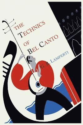 bokomslag The Technics of Bel Canto