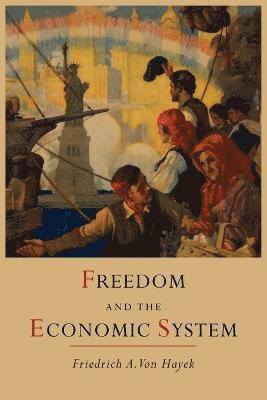 Friedrich a Von Hayek - Freedom and the Economic System, Häftad