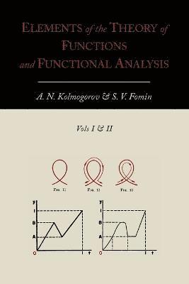 Elements of the Theory of Functions and Functional Analysis [Two Volumes in One] 1
