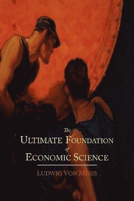 bokomslag The Ultimate Foundation of Economic Science