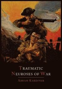 bokomslag The Traumatic Neuroses of War