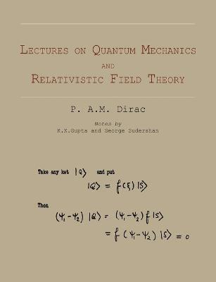 Lectures on Quantum Mechanics and Relativistic Field Theory