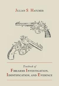 bokomslag Textbook of Firearms Investigation, Identification and Evidence