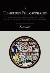 bokomslag Les Demeures Philosophales Et Le Symbolisme Hermetique Dans Ses Rapports Avec L'Art Sacre Et L'Esoterisme Du Grand-Oeuvre