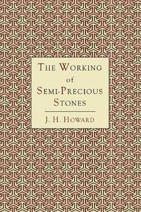 bokomslag The Working of Semi-Precious Stones