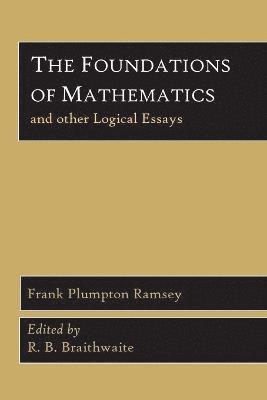 The Foundations of Mathematics and Other Logical Essays 1