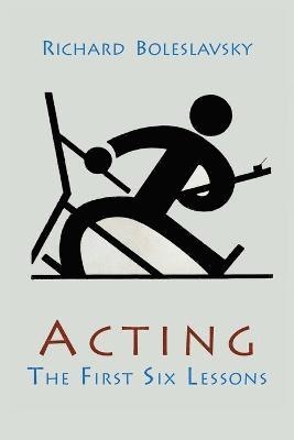 Richard Boleslavsky - Acting; The First Six Lessons, Häftad