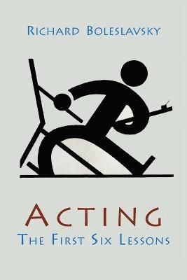 Acting; The First Six Lessons 1