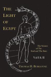 bokomslag The Light of Egypt; Or, the Science of the Soul and the Stars [Two Volumes in One]