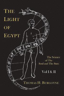 The Light of Egypt; Or, the Science of the Soul and the Stars [Two Volumes in One] 1