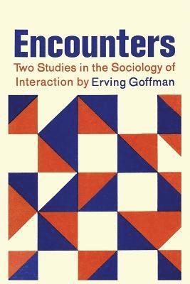 bokomslag Encounters; Two Studies in the Sociology of Interaction