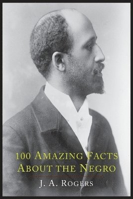 100 Amazing Facts about the Negro with Complete Proof 1